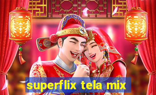 superflix tela mix